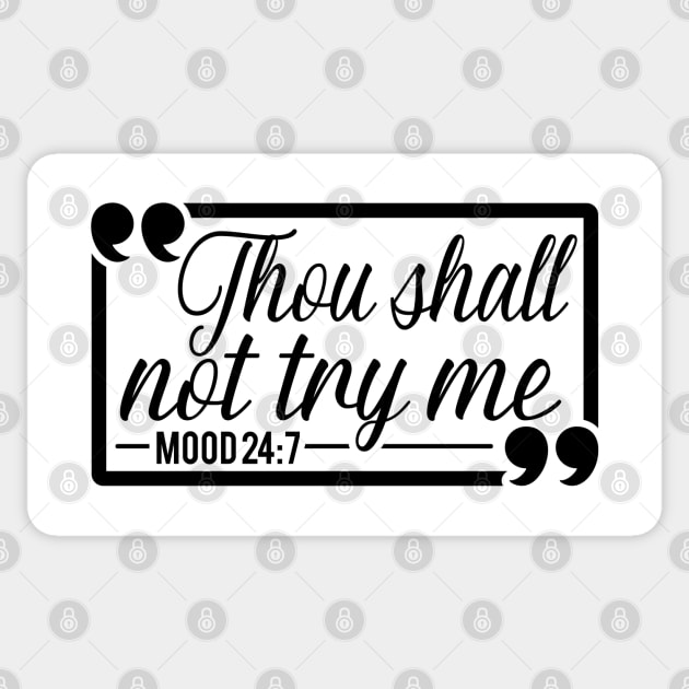 Thou Shall Not Try Me Mood 24:7 Gift For Her Sticker by Caty Catherine